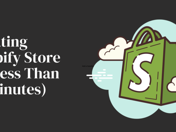Building A Shopify Store (In Less than 15 Minutes)