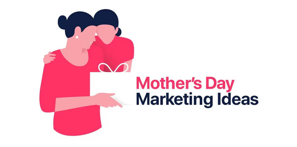 Mother's Day Marketing Ideas